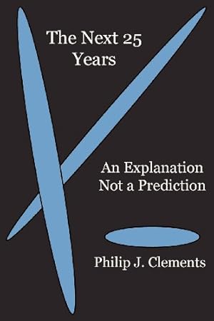 Seller image for The Next 25 Years: An Explanation Not a Prediction for sale by -OnTimeBooks-