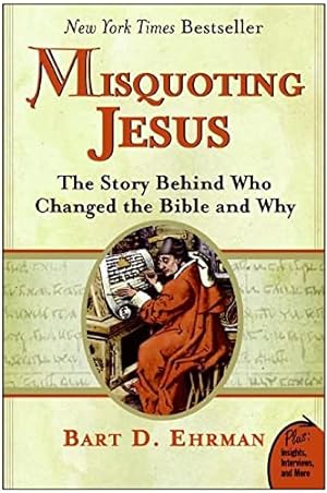 Immagine del venditore per Misquoting Jesus: The Story Behind Who Changed the Bible and Why venduto da -OnTimeBooks-