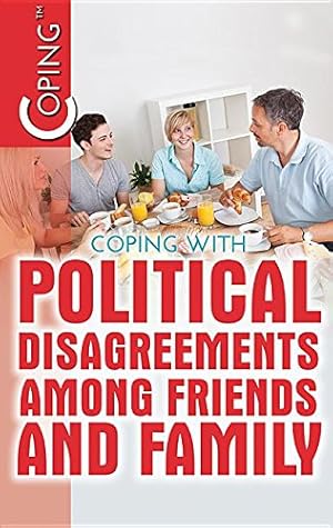 Seller image for Coping With Political Disagreements Among Friends and Family (Coping (2017-2020)) for sale by -OnTimeBooks-