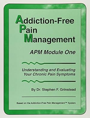 Bild des Verkufers fr Addiction Pain Management Module 1 Understanding and Evaluating your chronic Pain Symptoms zum Verkauf von -OnTimeBooks-