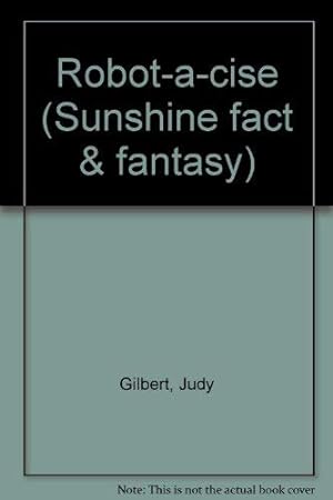 Immagine del venditore per Robot-a-cise (Sunshine fact & fantasy) venduto da -OnTimeBooks-
