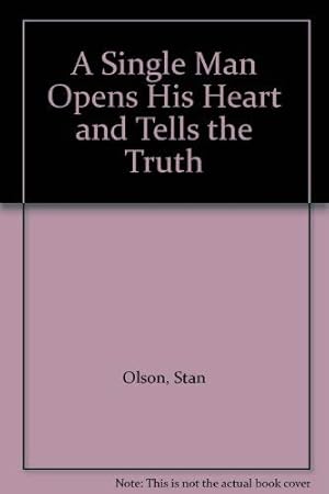 Seller image for A Single Man Opens His Heart and Tells the Truth for sale by -OnTimeBooks-