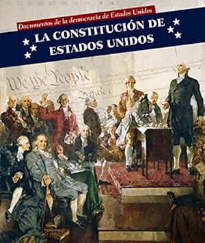 Immagine del venditore per La Constitución De Estados Unidos/ U.S. Constitution (Documentos De La Democracia De Estados Unidos/ Documents of American Democracy) (Spanish Edition) venduto da -OnTimeBooks-