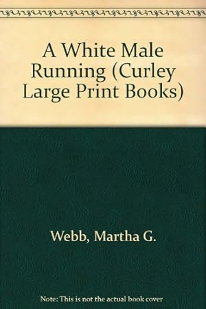 Imagen del vendedor de A White Male Running (Curley Large Print Books) a la venta por -OnTimeBooks-