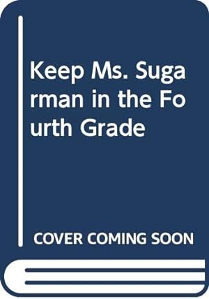 Seller image for Keep Ms. Sugarman in the Fourth Grade for sale by -OnTimeBooks-