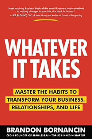 Seller image for Whatever It Takes: Master the Habits to Transform Your Business, Relationships, and Life for sale by -OnTimeBooks-