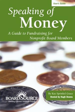 Image du vendeur pour Speaking of Money: A Guide to Fund-Raising for Nonprofit Board Members mis en vente par -OnTimeBooks-