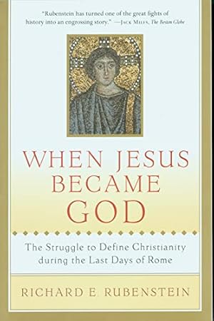 Seller image for When Jesus Became God: The Struggle to Define Christianity during the Last Days of Rome for sale by -OnTimeBooks-