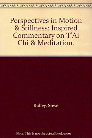 Bild des Verkufers fr Perspectives in Motion & Stillness: Inspired Commentary on T'Ai Chi & Meditation. zum Verkauf von -OnTimeBooks-