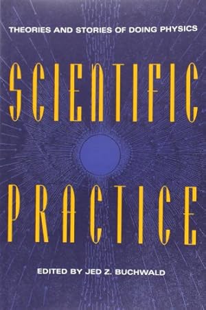 Seller image for Scientific Practice: Theories and Stories of Doing Physics for sale by -OnTimeBooks-