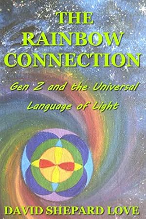 Immagine del venditore per The Rainbow Connection: Gen Z and the Universal Language of Light venduto da -OnTimeBooks-