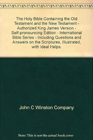 Immagine del venditore per The Holy Bible Containing the Old Testament and the New Testament - Authorized King James Version - Self-pronouncing Edition - "International" Bible Series - Including Questions and Answers on the Scriptures, Illustrated, with Ideal Helps. venduto da -OnTimeBooks-