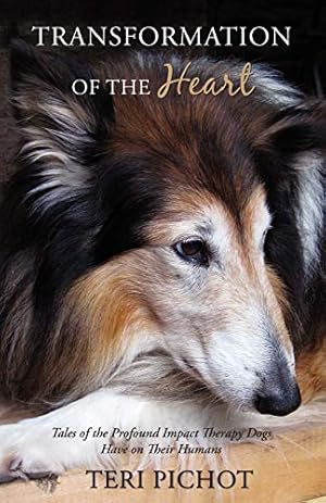 Seller image for Transformation Of The Heart: Tales Of The Profound Impact Therapy Dogs Have On Their Humans for sale by -OnTimeBooks-