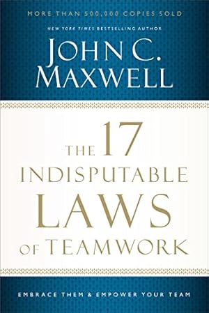 Immagine del venditore per The 17 Indisputable Laws of Teamwork: Embrace Them and Empower Your Team venduto da -OnTimeBooks-