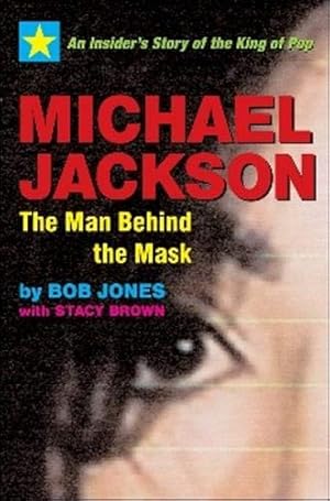Bild des Verkufers fr Michael Jackson: The Man behind the Mask zum Verkauf von -OnTimeBooks-