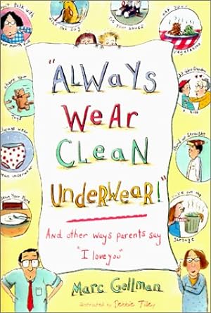 Seller image for Always Wear Clean Underwear! and Other Ways Parents Say I Love You for sale by -OnTimeBooks-