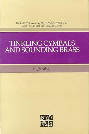 Imagen del vendedor de Tinkling Cymbals and Sounding Brass: The Art of Telling Tales About Joseph Smith and Brigham Young (The Collected Works of Hugh Nibley) a la venta por -OnTimeBooks-