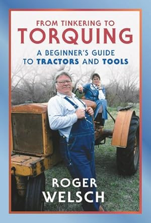 Immagine del venditore per From Tinkering to Torquing: A Beginner's Guide to Tractors and Tools venduto da -OnTimeBooks-