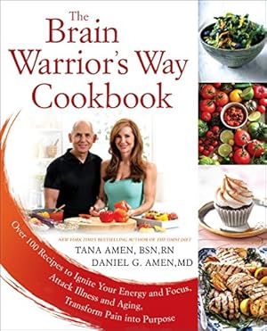 Seller image for The Brain Warrior's Way Cookbook: Over 100 Recipes to Ignite Your Energy and Focus, Attack Illness and Aging, Transform Pain into Purpose for sale by -OnTimeBooks-