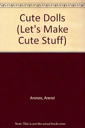 Seller image for Cute Dolls (Let's Make Cute Stuff) for sale by -OnTimeBooks-