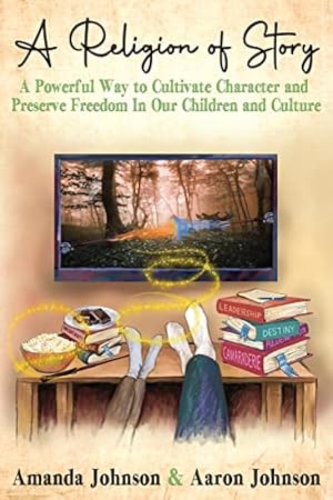 Imagen del vendedor de A Religion of Story: A Powerful Way to Cultivate Character and Preserve Freedom In Our Children and Culture a la venta por -OnTimeBooks-
