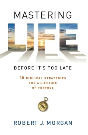 Immagine del venditore per Mastering Life Before It's Too Late: 10 Biblical Strategies for a Lifetime of Purpose venduto da -OnTimeBooks-