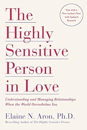 Image du vendeur pour The Highly Sensitive Person in Love: Understanding and Managing Relationships When the World Overwhelms You mis en vente par -OnTimeBooks-