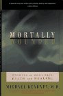 Seller image for MORTALLY WOUNDED: Stories of Soul Pain, Death, and Healing for sale by -OnTimeBooks-