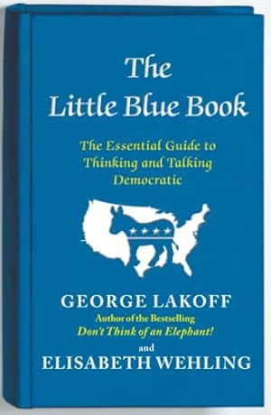 Imagen del vendedor de The Little Blue Book: The Essential Guide to Thinking and Talking Democratic a la venta por -OnTimeBooks-