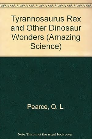 Bild des Verkufers fr Tyrannosaurus Rex and Other Dinosaur Wonders (Amazing Science) zum Verkauf von -OnTimeBooks-