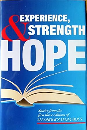 Seller image for Experience, Strength and Hope: Stories from the First Three Editions of Alcoholics Anonymous for sale by -OnTimeBooks-