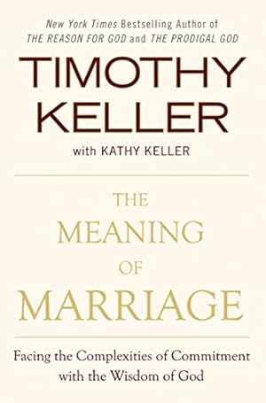 Image du vendeur pour The Meaning of Marriage: Facing the Complexities of Commitment with the Wisdom of God mis en vente par -OnTimeBooks-