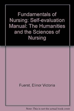 Seller image for Fundamentals of Nursing: Self-evaluation Manual: The Humanities and the Sciences of Nursing for sale by -OnTimeBooks-