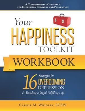 Seller image for Your Happiness Toolkit Workbook: 16 Strategies for Overcoming Depression & Building a Joyful, Fulfilling Life for sale by -OnTimeBooks-