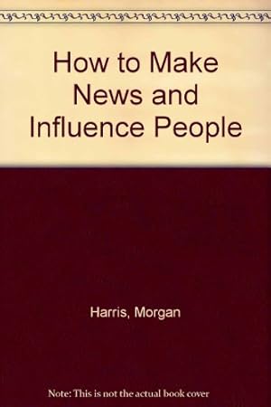 Image du vendeur pour How to make news & influence people mis en vente par -OnTimeBooks-