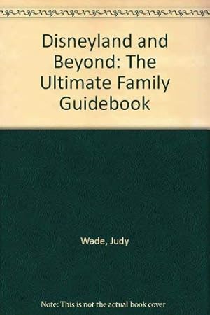 Seller image for Disneyland and Beyond: The Ultimate Family Guidebook for sale by -OnTimeBooks-