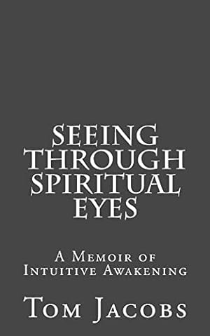 Seller image for Seeing Through Spiritual Eyes: A Memoir of Intuitive Awakening for sale by -OnTimeBooks-