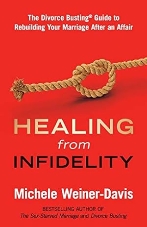 Seller image for Healing from Infidelity: The Divorce Busting® Guide to Rebuilding Your Marriage After an Affair for sale by -OnTimeBooks-