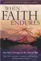 Imagen del vendedor de When Faith Endures: One Man's Courage in the Midst of War a la venta por -OnTimeBooks-