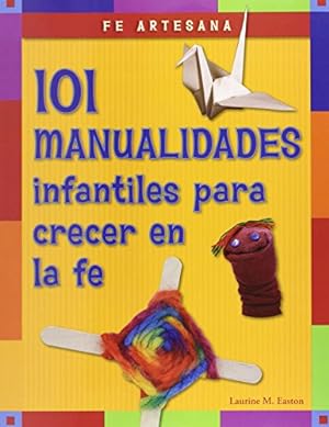 Imagen del vendedor de Fe artesana: 101 manualidades infantiles para crecer en la fe (Spanish Edition) a la venta por -OnTimeBooks-