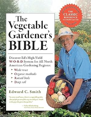 Seller image for The Vegetable Gardener's Bible, 2nd Edition: Discover Ed's High-Yield W-O-R-D System for All North American Gardening Regions: Wide Rows, Organic Methods, Raised Beds, Deep Soil for sale by -OnTimeBooks-