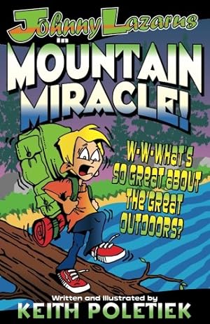 Bild des Verkufers fr Johnny Lazarus in Mountain Miracle: Learning to Trust God When Your Fear Reaches Its Peak!! (The Adventures of Johnny Lazarus) zum Verkauf von -OnTimeBooks-