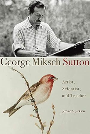 Seller image for George Miksch Sutton: Artist, Scientist, and Teacher for sale by -OnTimeBooks-