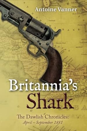 Imagen del vendedor de Britannia's Shark: The Dawlish Chronicles April - September 1881 a la venta por -OnTimeBooks-