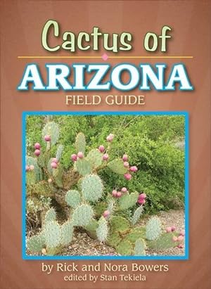 Seller image for Cactus of Arizona Field Guide (Cacti Identification Guides) for sale by -OnTimeBooks-