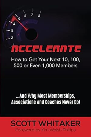 Immagine del venditore per Accelerate: How to Get Your Next 10, 100, 500, or Even 1,000 Members venduto da -OnTimeBooks-