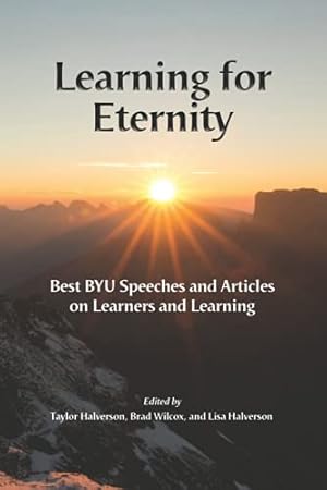 Immagine del venditore per Learning for Eternity: Best BYU Speeches and Articles on Learners and Learning venduto da -OnTimeBooks-