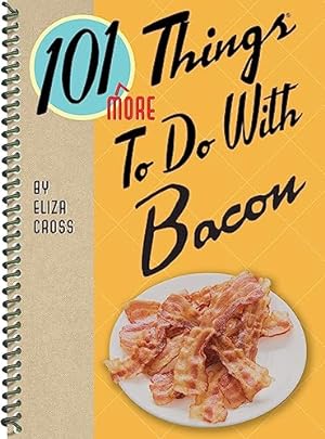 Imagen del vendedor de 101 More Things to Do with Bacon (101 Cookbooks) a la venta por -OnTimeBooks-