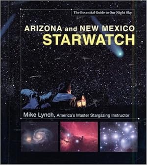 Seller image for Arizona and New Mexico Starwatch: The Essential Guide to Our Night Sky for sale by -OnTimeBooks-