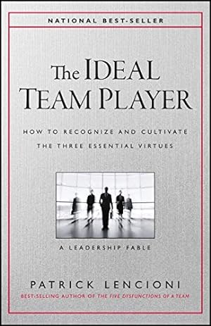 Seller image for The Ideal Team Player: How to Recognize and Cultivate The Three Essential Virtues (J-B Lencioni Series) for sale by -OnTimeBooks-
